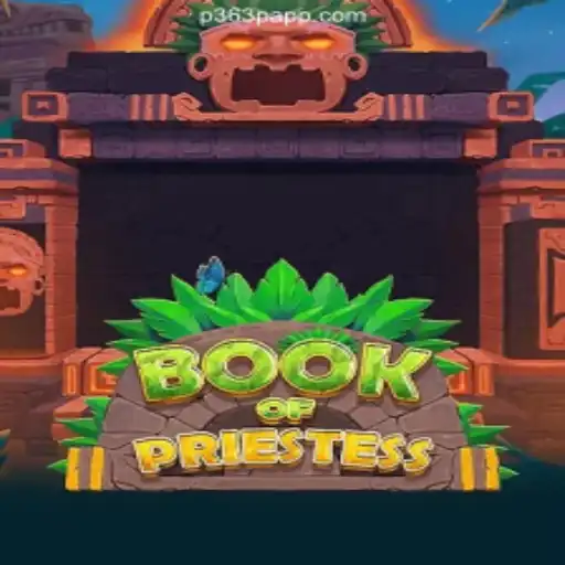 Discover the Mystical World of BookOfPriestess on P363P.COM Platform-Oficial Slots Brasil