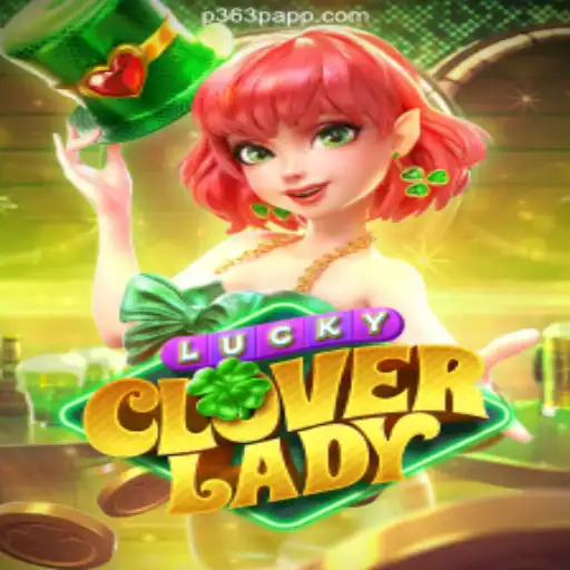 Exploring the World of LuckyCloverLady: Your Guide to Playing on the P363P.COM Platform-Oficial Slots Brasil
